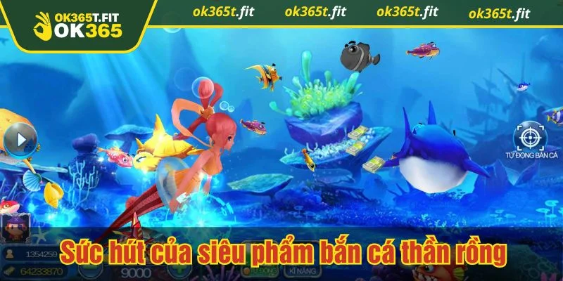 Bắn cá thần rồng là lựa chọn được nhiều người chơi ưu tiên