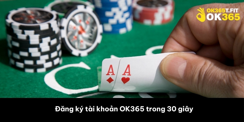 Đăng ký tài khoản OK365 trong 30 giây 