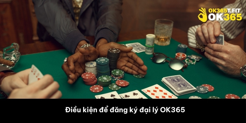 Điều kiện để đăng ký đại lý OK365