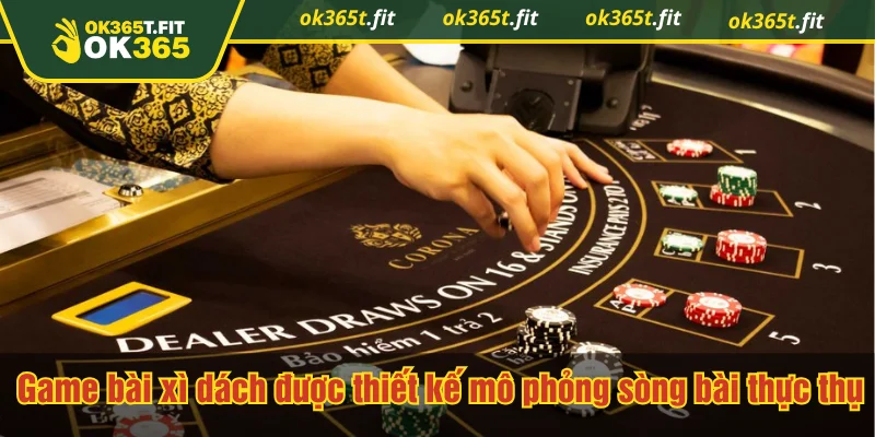 Game bài xì dách được thiết kế mô phỏng sòng bài thực thụ
