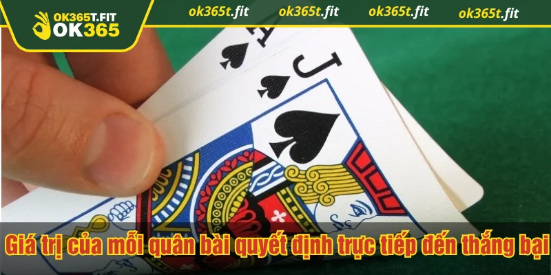 Giá trị của mỗi quân bài quyết định trực tiếp đến thắng bại