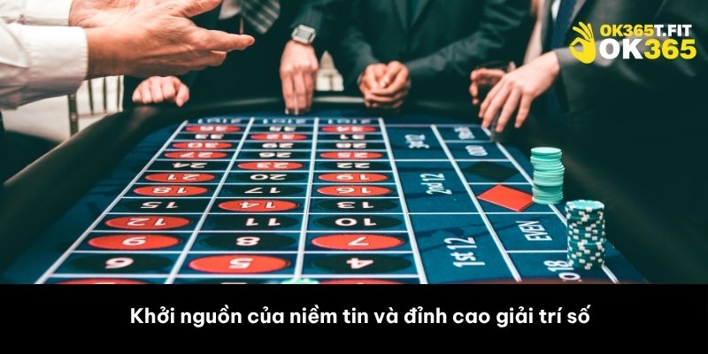 Khởi nguồn của niềm tin và đỉnh cao giải trí số