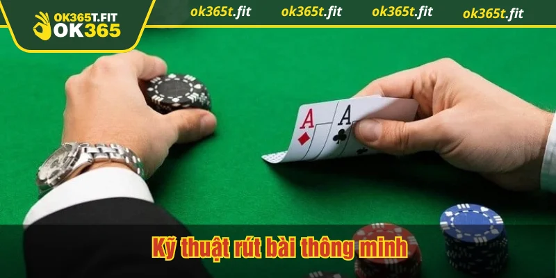 Kỹ thuật rút bài thông minh