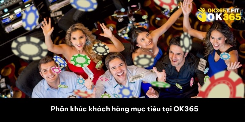 Phân khúc khách hàng mục tiêu tại OK365