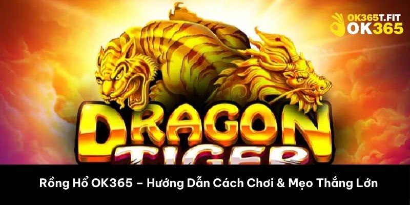 Rồng hổ ok365