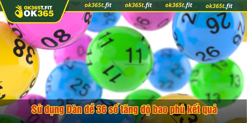 Sử dụng Dàn đề 36 số tăng độ bao phủ kết quả