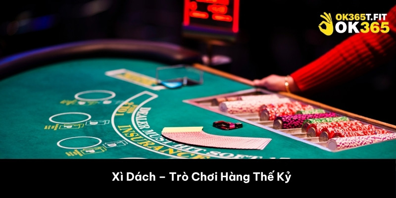 xì dách - trò chơi hàng thế kỷ