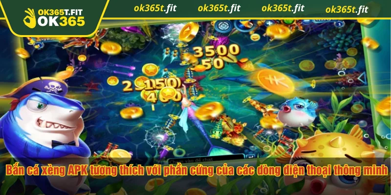 Bắn cá xèng APK tương thích với phần cứng của các dòng điện thoại thông minh