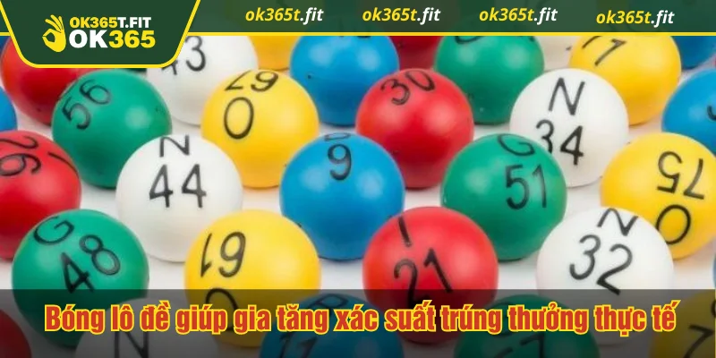 Bóng lô đề giúp gia tăng xác suất trúng thưởng thực tế