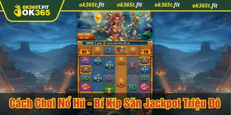 Cách chơi nổ hũ