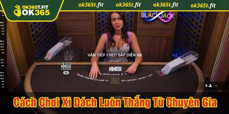 cách chơi xì dách luôn thắng