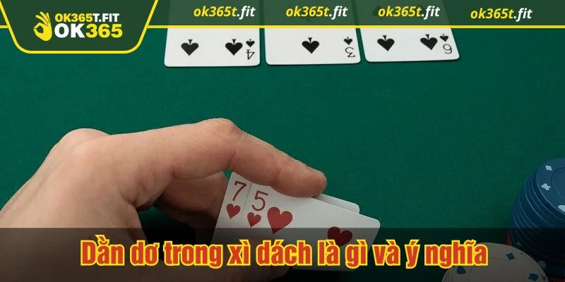 Dằn dơ trong xì dách là gì giúp người chơi hiểu rõ luật chơi