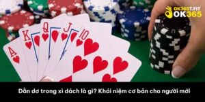 Dằn dơ trong xì dách là gì? Khái niệm cơ bản cho người mới