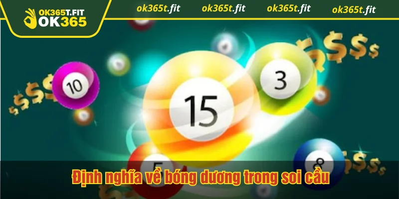 Định nghĩa về bóng dương trong soi cầu