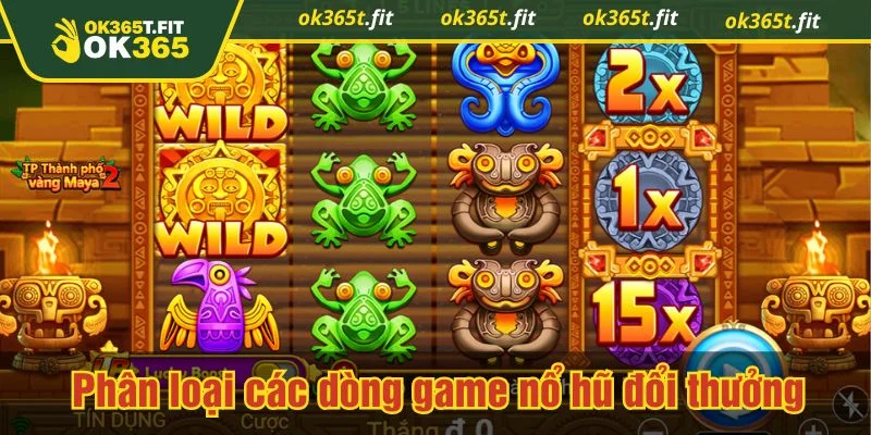 Sảnh nổ hũ đổi thưởng được chia thành nhiều nhóm