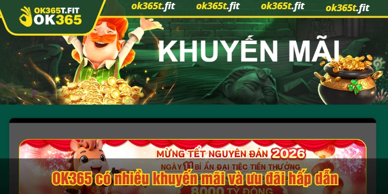 OK365 có nhiều khuyến mãi và ưu đãi hấp dẫn
