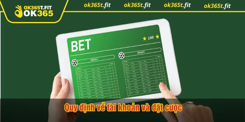 Quy định về tài khoản và đặt cược