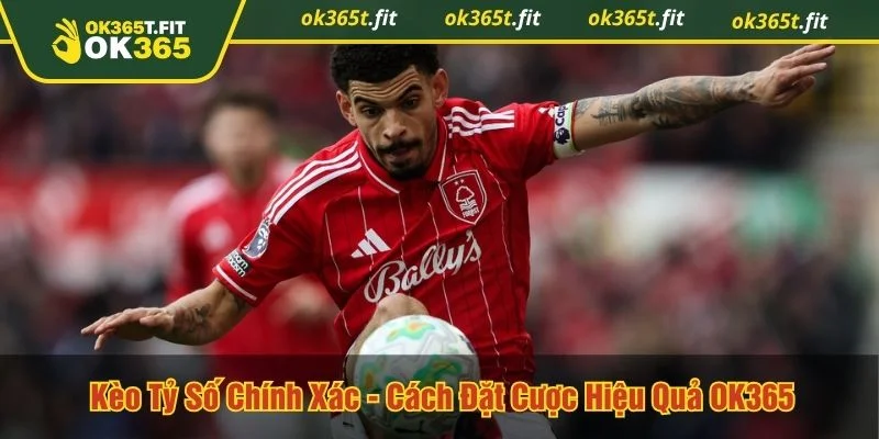 Kèo tỷ số chính xác