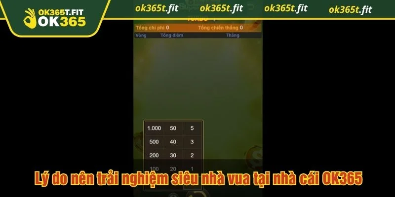 Siêu nhà vua tại OK365 có tỷ lệ thưởng cao